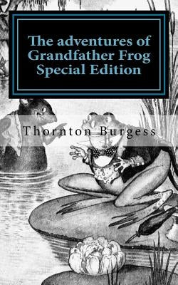 The adventures of Grandfather Frog: Special Edition by Burgess, Thornton