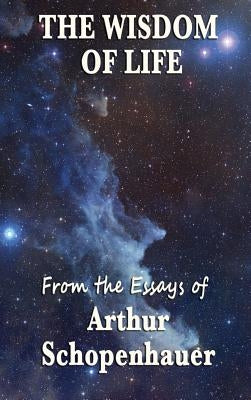 The Wisdom of Life by Schopenhauer, Arthur