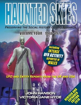 HAUNTED SKIES Preserving the social History of UFO Research: Volume 4 1976-1977 by Hanson, John