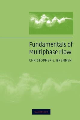 Fundamentals of Multiphase Flow by Brennen, Christopher E.