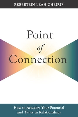 Point of Connection: How to Actualize Your Potential and Thrive in Relationships by Sarett, Rabbi Reuven