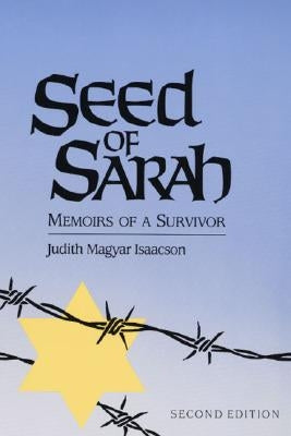 Seed of Sarah: Memoirs of a Survivor by Isaacson, Judith Magyar