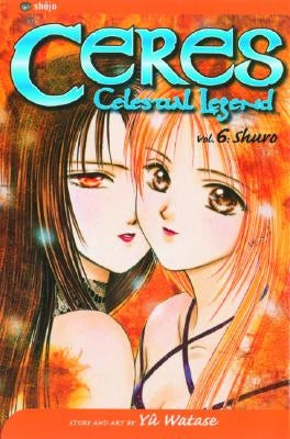 Ceres: Celestial Legend, Vol. 6, 6 by Watase, Yuu