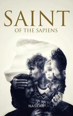 Saint of the Sapiens by Naskar, Abhijit