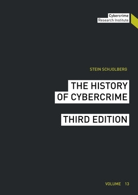 The History of Cybercrime by Schjolberg, Stein