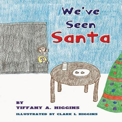 We've Seen Santa by Higgins, Clark L.