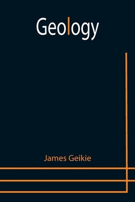 Geology by Geikie, James