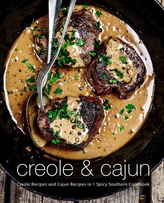 Creole & Cajun: Creole Recipes and Cajun Recipes in 1 Spicy Southern Cookbook by Press, Booksumo