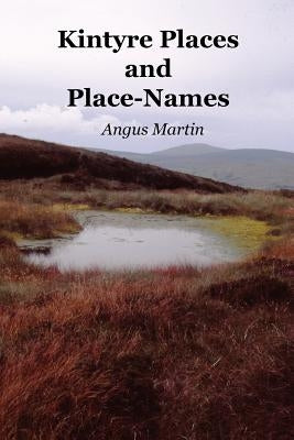 Kintyre Places and Place-Names by Martin, Angus