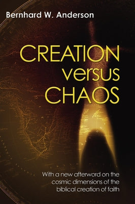 Creation Versus Chaos: The Reinterpretation of Mythical Symbolism in the Bible by Anderson, Bernhard W.