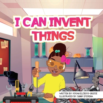 I can invent things by Elebiyo-Okojie, Vivian