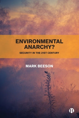 Environmental Anarchy?: Security in the 21st Century by Beeson, Mark