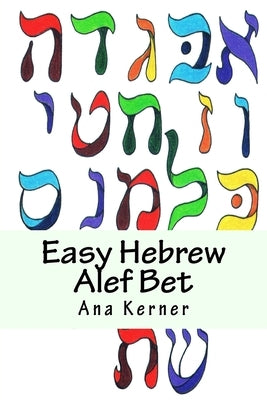 Easy Hebrew Alef Bet: And Basic Reader by Kerner, Ana T.