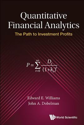 Quantitative Financial Analytics: The Path to Investment Profits by Williams, Edward E.