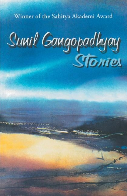 Stories: Sunil Gangopadhyay by Gangopadhyay, Sunil