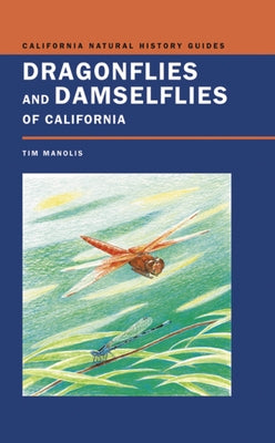 Dragonflies and Damselflies of California: Volume 72 by Manolis, Timothy D.