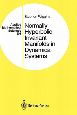 Normally Hyperbolic Invariant Manifolds in Dynamical Systems by Wiggins, Stephen
