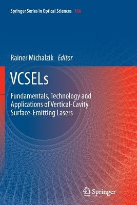 Vcsels: Fundamentals, Technology and Applications of Vertical-Cavity Surface-Emitting Lasers by Michalzik, Rainer