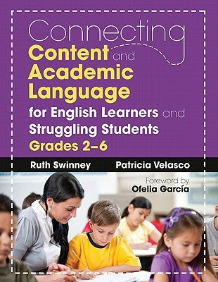 Connecting Content and Academic Language for English Learners and Struggling Students, Grades 2-6 by Swinney, Ruth