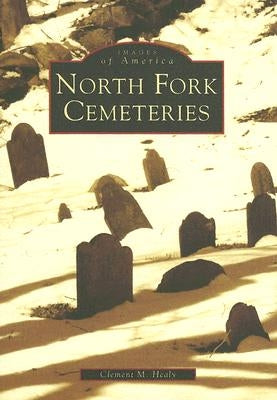 North Fork Cemeteries by Healy, Clement M.