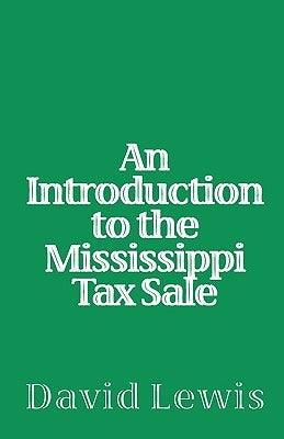 An Introduction To The Mississippi Tax Sale by Lewis, David
