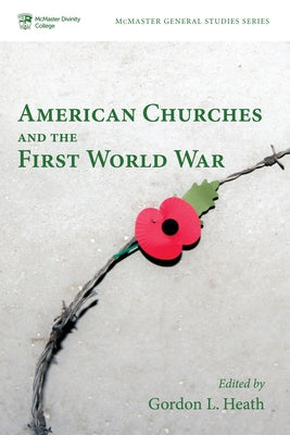 American Churches and the First World War by Heath, Gordon L.