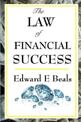 The Law of Financial Success by Beals, Edward E.