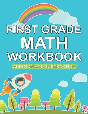 first grade math workbook: 1st Grade Workbook first grade Homeschool 100 Pages of Addition, Subtraction and Time Activities + Worksheets ( math w by Book, First Grade