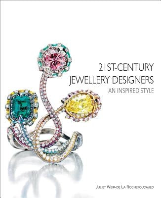 21st-Century Jewellery Designers: An Inspired Style by de Rochefoucauld, Juliet Weir