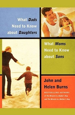 What Dads Need to Know about Daughters/What Moms N by Burns, John