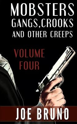 Mobsters, Crooks, Gangs and Other Creeps: Volume 4 by Maturo, Marc