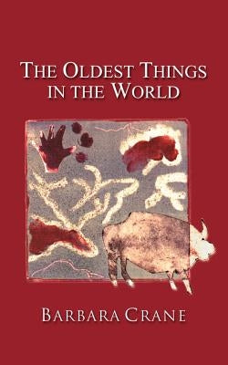 The Oldest Things in the World by Crane, Barbara