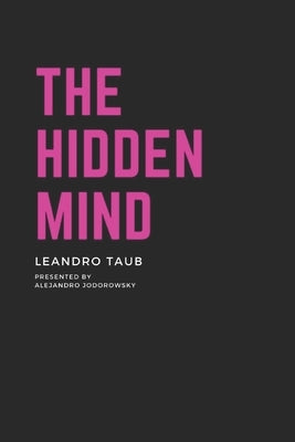 The Hidden Mind: The book about the mind and its depths by Jodorowsky, Alejandro