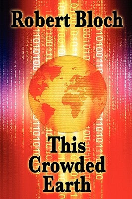 This Crowded Earth by Bloch, Robert