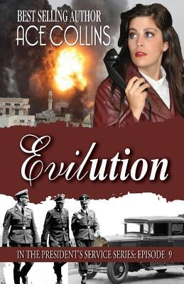 Evilution: In the President's Service: Episode 9 by Collins, Ace