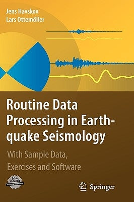 Routine Data Processing in Earthquake Seismology: With Sample Data, Exercises and Software by Havskov, Jens