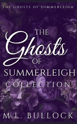 The Ghosts of Summerleigh Collection by Bullock, M. L.