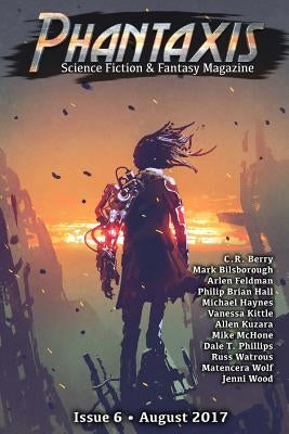 Phantaxis August 2017: Science Fiction & Fantasy Magazine by Bilsborough, Mark