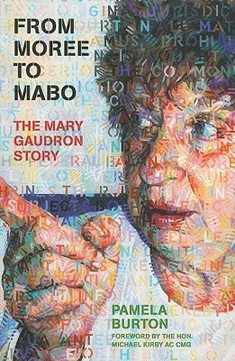 From Moree to Mabo: The Mary Gaudron Story by Burton, Pamela
