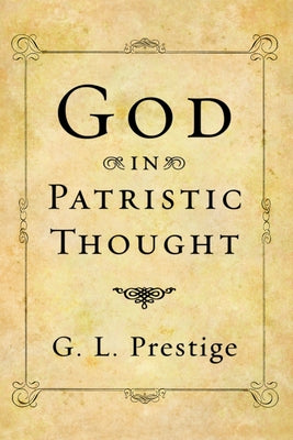 God in Patristic Thought by Prestige, G. L.