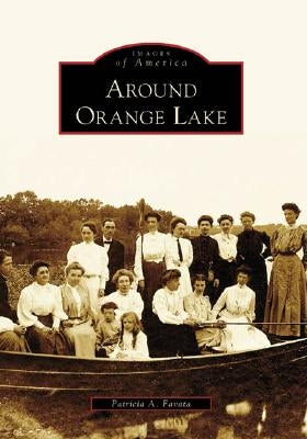 Around Orange Lake by Favata, Patricia A.