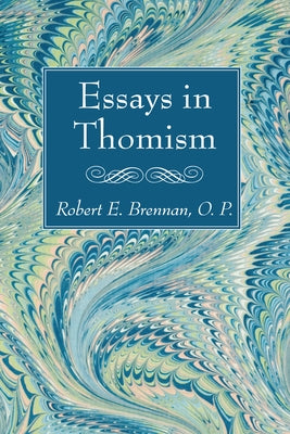 Essays in Thomism by Brennan, Robert E.