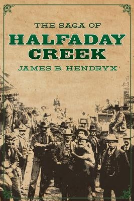 The Saga of Halfaday Creek by Kuhlhoff, Pete