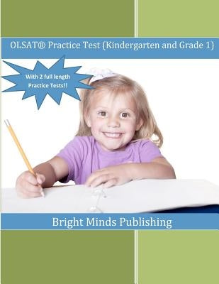 Olsat Practice Test (Kindergarten and Grade 1): (with 2 Full Length Practice Tests) by Publishing, Bright Minds