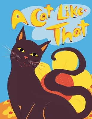 A Cat Like That: Making Friends with Cats by Wahman, Wendy