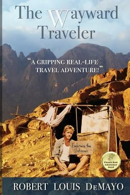 The Wayward Traveler: A young man searches the pre-internet world for meaning in this real-life, coming-of-age story. by Demayo, Robert Louis