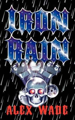Iron Rain by Wade, Alex