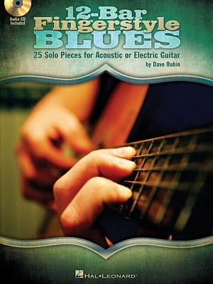 12-Bar Fingerstyle Blues: 25 Solo Pieces for Acoustic or Electric Guitar [With CD (Audio)] by Rubin, Dave