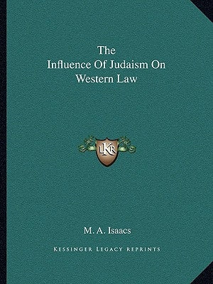 The Influence of Judaism on Western Law by Isaacs, M. A.