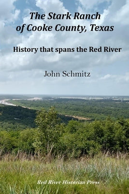 The Stark Ranch of Cooke County, Texas: History that Spans the Red River by Cole-Jett, Robin